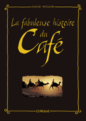 Fabuleuse histoire du café (La)